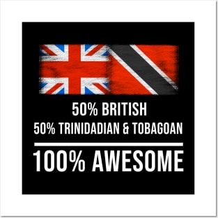50% British 50% Trinidadian And Tobagoan 100% Awesome - Gift for Trinidadian And Tobagoan Heritage From Trinidad And Tobago Posters and Art
